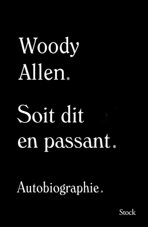 Soit dit en passant : autobiographie - Woody Allen