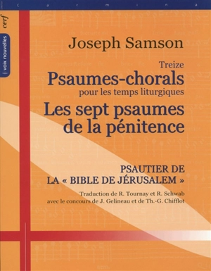 Treize psaumes-chorals pour les temps liturgiques. Les sept psaumes de la pénitence : psautier de la Bible de Jerusalem - Joseph Samson