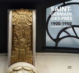 Saint-Germain-des-Prés : 1900-1950 : Art nouveau, Art déco - Maurice Culot