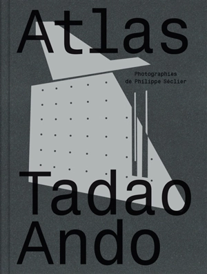 Atlas Tadao Ando - Philippe Séclier