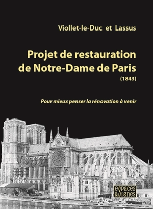 Projet de restauration de Notre-Dame de Paris (1843) : pour mieux penser la rénovation à venir - Eugène-Emmanuel Viollet-le-Duc
