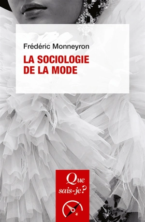 La sociologie de la mode - Frédéric Monneyron