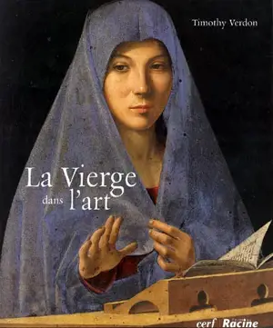 La Vierge dans l'art - Timothy Gregory Verdon
