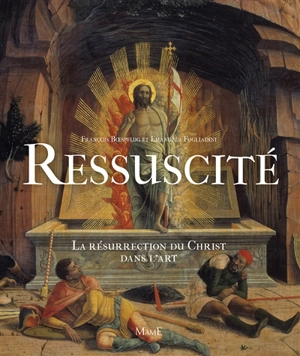 Ressuscité : la résurrection du Christ dans l'art : Orient-Occident - François Boespflug