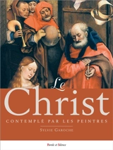 Le Christ contemplé par les peintres - Sylvie Garoche