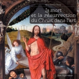 La mort et la résurrection du Christ dans l'art - Marie-Gabrielle Leblanc
