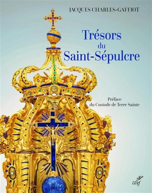 Trésors du Saint-Sépulcre - Jacques Charles-Gaffiot