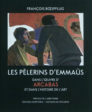 Les pélerins d'Emmaüs dans l'oeuvre d'Arcabas et dans l'histoire de l'art - François Boespflug