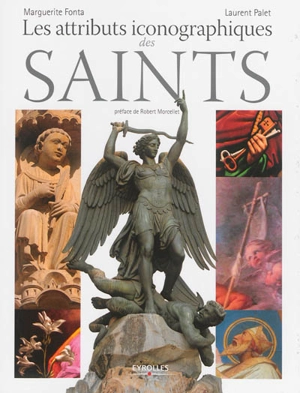 Les attributs iconographiques des saints - Marguerite Fonta