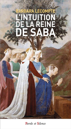 L'intuition de la reine de Saba - Barbara Lecompte