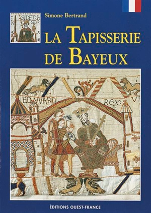 La Tapisserie de Bayeux - Simone Bertrand