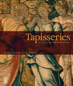 Tapisseries du Moyen Age et de la Renaissance : collection du Musée des arts décoratifs - Musée des arts décoratifs (Paris)