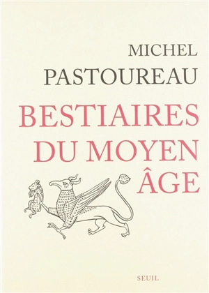 Bestiaires du Moyen Age - Michel Pastoureau