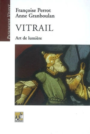 Vitrail : art de lumière - Françoise Perrot