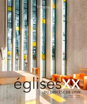 Eglises XXe du diocèse de Lyon - Maryannick Chalabi