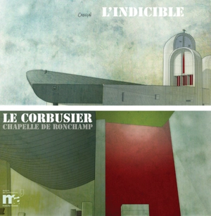L'indicible : Le Corbusier, chapelle de Ronchamp - Damien Cabiron