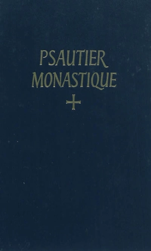 Psautier monastique latin-français : selon la règle de Saint Benoît et les autres schémas approuvés - Abbaye Saint-Pierre (Solesmes, Sarthe)