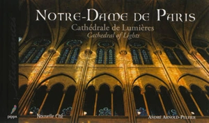 Notre-Dame de Paris : cathédrale de lumières. Notre-Dame de Paris : cathedral of Lights - André Arnold-Peltier