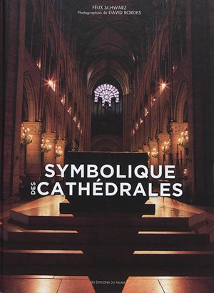 Symbolique des cathédrales - Fernand Schwarz