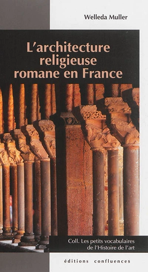 L'architecture religieuse romane en France - Welleda Muller