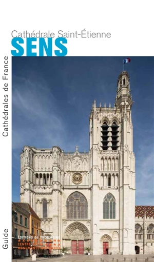 Sens, la cathédrale Saint-Etienne - Alain Villes