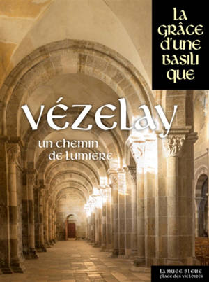 Vézelay : un chemin de lumière
