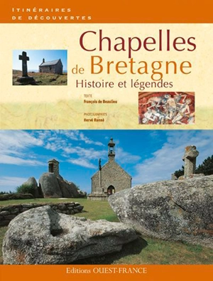 Chapelles de Bretagne : histoire et légendes - François de Beaulieu