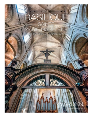 Basilique Sainte-Marie-Madeleine : Saint-Maximin-la-Sainte-Baume - Frantisek Zvardon