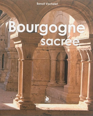 Bourgogne sacrée - Benoît Vochelet