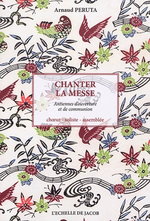 Chanter la messe : années A, B, C : dimanches et fête, choeur-soliste-assemblée - Arnaud Peruta