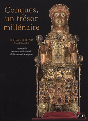 Conques, un trésor millénaire - Bernard Berthod