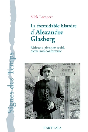 La formidable histoire d'Alexandre Glasberg : résistant, pionnier social, prêtre non conformiste - Nicholas Lampert