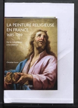 La peinture religieuse en France, 1685-1789 : de la commande à la création - Christine Gouzi