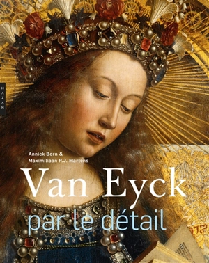 Van Eyck : par le détail - Annick Born