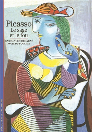 Picasso, le sage et le fou - Marie-Laure Bernadac