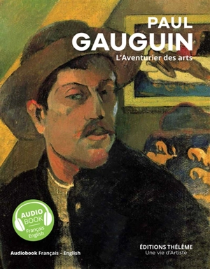 Paul Gauguin : l'aventurier des arts - Géraldine Puireux