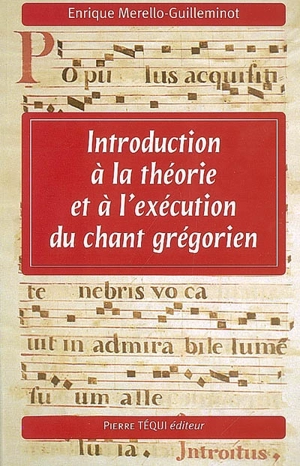 Introduction à la théorie et l'exécution du chant grégorien - Enrique Merello-Guilleminot