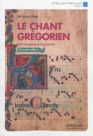 Le chant grégorien : des origines à nos jours - Jacques Viret