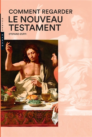 Comment regarder le Nouveau Testament - Stefano Zuffi