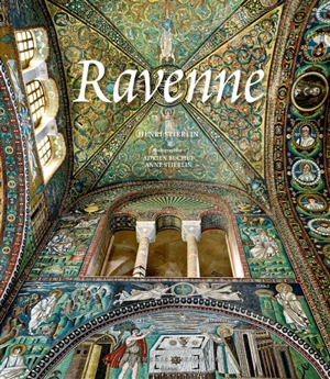 Ravenne : capitale de l'Empire romain d'Occident - Henri Stierlin