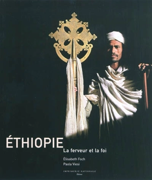 Ethiopie, la ferveur et la foi - Elisabeth Foch-Eyssette