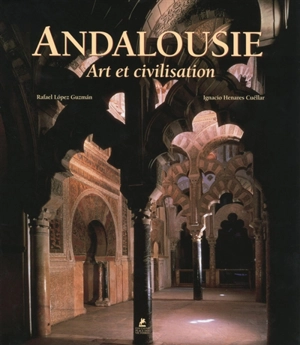 Andalousie : art et civilisation - Ignacio Henares Cuéllar