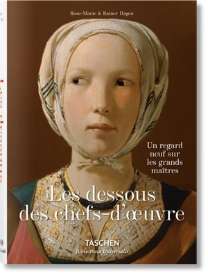 Les dessous des chefs-d'oeuvre : un regard neuf sur les grands maîtres - Rose-Marie Hagen