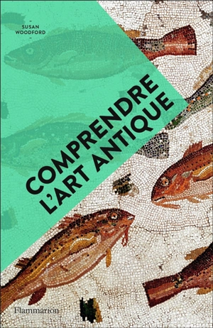 Comprendre l'art antique - Susan Woodford