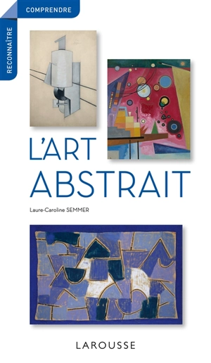 L'art abstrait - Laure-Caroline Semmer