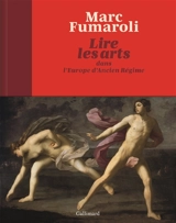 Lire les arts dans l'Europe d'Ancien Régime - Marc Fumaroli