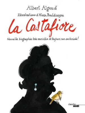 La Castafiore : nouvelle biographie très enrichie et toujours non autorisée ! - Albert Algoud