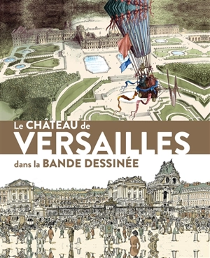 Le château de Versailles dans la bande dessinée : exposition, Versailles, Musée national du Château de Versailles et de Trianon, du 19 septembre au 31 décembre 2020