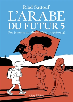 L'Arabe du futur. Vol. 5. Une jeunesse au Moyen-Orient (1992-1994) - Riad Sattouf