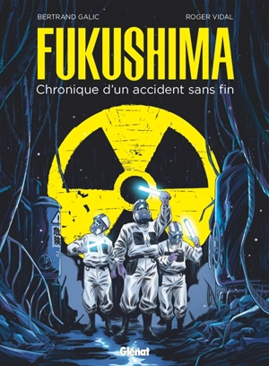 Fukushima : chronique d'un accident sans fin - Bertrand Galic